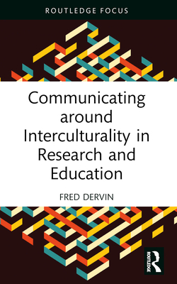 Communicating around Interculturality in Research and Education - Dervin, Fred