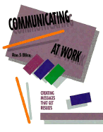 Communicating at Work: Creating Messages That Get Results