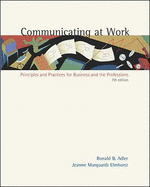 Communicating at Work: Principles and Practices for Business and the Professions - Adler, Ronald B.