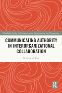 Communicating Authority in Interorganizational Collaboration