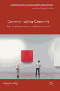 Communicating Creativity: The Discursive Facilitation of Creative Activity in Arts