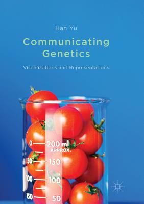 Communicating Genetics: Visualizations and Representations - Yu, Han