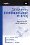 Communicating Global Change Science to Society: An Assessment and Case Studies Volume 68