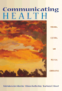 Communicating Health: Personal, Cultural, and Political Complexities (With Infotrac) (Wadsworth Series in Speech Communication)