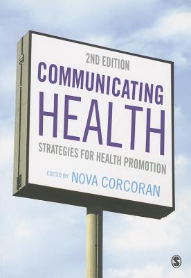 Communicating Health: Strategies for Health Promotion - Corcoran, Nova (Editor)