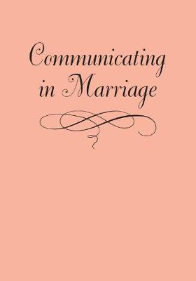 Communicating in Marriage - Swihart, Judson J.