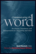 Communicating the Word: Revelation, Translation, and Interpretation in Christianity and Islam: A Record of the Seventh Building Bridges Seminar Convened by the Archbishop of Canterbury Rome, May 2008