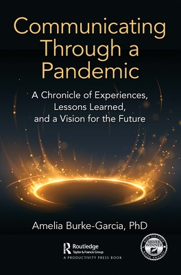 Communicating Through a Pandemic: A Chronicle of Experiences, Lessons Learned, and a Vision for the Future - Burke-Garcia, Amelia