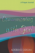 Communicating With God: A Prayer Journal