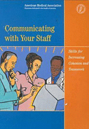 Communicating with Your Staff: Skills for Increasing Cohesion and Teamwork