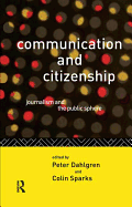 Communication and Citizenship: Journalism and the Public Sphere