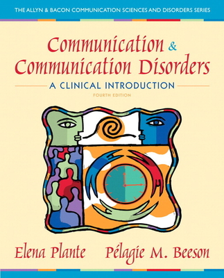 Communication and Communication Disorders: A Clinical Introduction - Plante, Elena, and Beeson, Pelagie