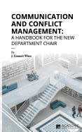 Communication and Conflict Management: A Handbook for the New Department Chair