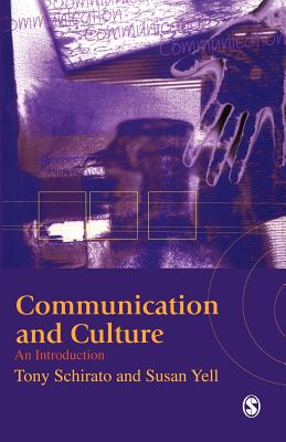 Communication and Culture: An Introduction - Schirato, Tony, and Yell, Susan