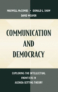 Communication and Democracy: Exploring the Intellectual Frontiers in Agenda-Setting Theory
