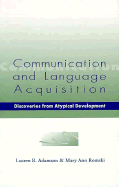 Communication and Language Acquisition: Discoveries from Atypical Development - Adamson, Lauren (Editor), and Romski, Mary Ann (Editor)