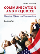 Communication and Prejudice: Theories, Effects, and Interventions