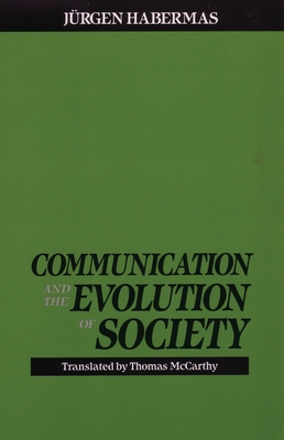 Communication and the Evolution of Society - Habermas, Juergen