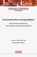 Communication cartographique: s?miologie graphique, s?miotique et g?ovisualisation