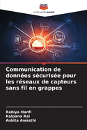 Communication de donn?es s?curis?e pour les r?seaux de capteurs sans fil en grappes