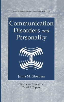 Communication Disorders and Personality - Glozman, Zhanna Markovna, and Glozman, Janna M, and Tupper, David E, PhD (Editor)