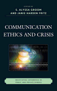 Communication Ethics and Crisis: Negotiating Differences in Public and Private Spheres