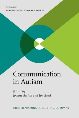 Communication in Autism - Arciuli, Joanne (Editor), and Brock, Jon (Editor)