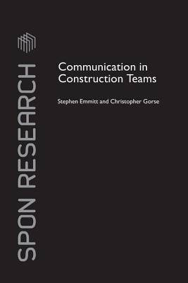 Communication in Construction Teams - Emmitt, Stephen, and Gorse, Christopher