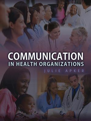 Communication in Health Organizations - Apker, Julie