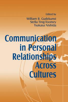 Communication in Personal Relationships Across Cultures - Gudykunst, William B, Dr. (Editor), and Ting-Toomey, Stella, Dr., PhD (Editor), and Nishida, Tsukasa (Editor)