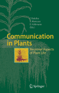 Communication in Plants: Neuronal Aspects of Plant Life