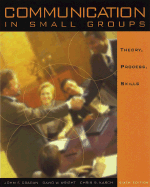 Communication in Small Groups: Theory, Process, and Skills (with Infotrac)