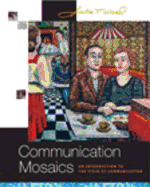Communication Mosaics: An Introduction to the Field of Communication (with CD-ROM and Speech Builder Express /Infotrac)