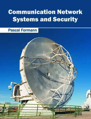 Communication Network Systems and Security - Formann, Pascal (Editor)