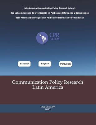 Communication Policy Research Latin America, Vol. 15 - Izaguirre, Marina Sofa, and Formichella, Mara Marta, and Arias, Marin Briancesco