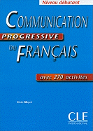 Communication Progressive Du Francais: Niveau Debutant