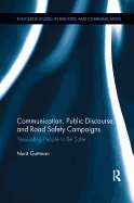 Communication, Public Discourse, and Road Safety Campaigns: Persuading People to Be Safer