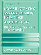 Communication System Design Using DSP Algorithms: With Laboratory Experiments for the Tms320c30