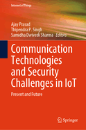 Communication Technologies and Security Challenges in IoT: Present and Future