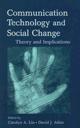 Communication Technology and Social Change: Theory and Implications