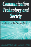 Communication Technology and Society: Audlence Adoption and Uses