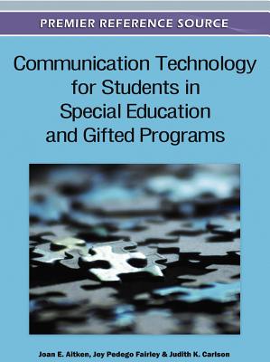 Communication Technology for Students in Special Education and Gifted Programs - Aitken, Joan E (Editor), and Fairley, Joy Pedego (Editor), and Carlson, Judith K (Editor)
