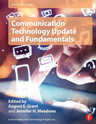 Communication Technology Update and Fundamentals - Grant, August E (Editor), and Meadows, Jennifer H (Editor)
