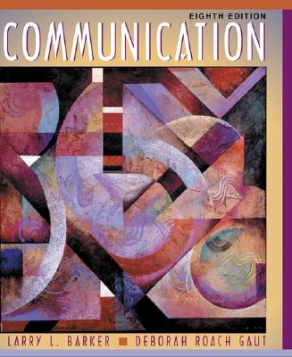 Communication - Barker, Larry, Ph.D., and Gaut, Deborah