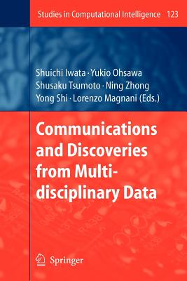 Communications and Discoveries from Multidisciplinary Data - Iwata, Shuichi (Editor), and Ohsawa, Yukio (Editor), and Tsumoto, Shusaku (Editor)