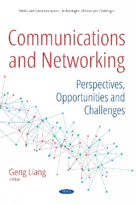 Communications and Networking: Perspectives, Opportunities and Challenges - Liang, Geng (Editor)