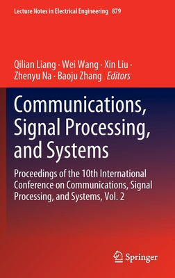 Communications, Signal Processing, and Systems: Proceedings of the 10th International Conference on Communications, Signal Processing, and Systems, Vol. 2 - Liang, Qilian (Editor), and Wang, Wei (Editor), and Liu, Xin (Editor)