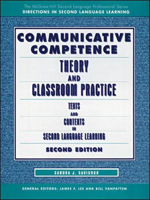 Communicative Competence: Theory and Classroom Practice - Savignon, Sandra J, Dr., and Savignon Sandra