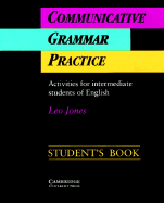 Communicative Grammar Practice Student's Book: Activities for Intermediate Students of English