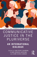 Communicative Justice in the Pluriverse: An International Dialogue